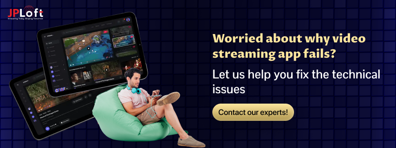 Worried about why video streaming app fails